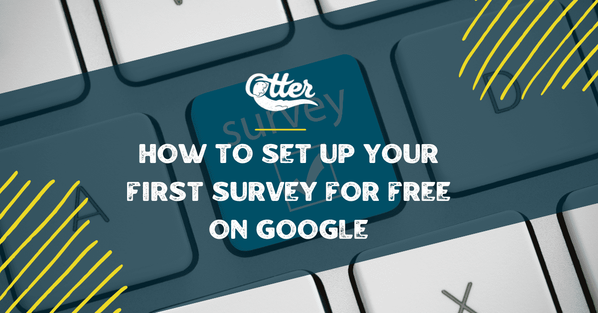 How to set up your first survey for free on Google to use on Otter Text