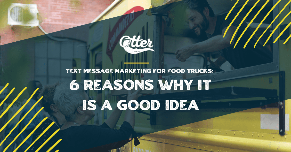 Text Message Marketing for Food Trucks: 6 Reasons Why It Is A Good Idea