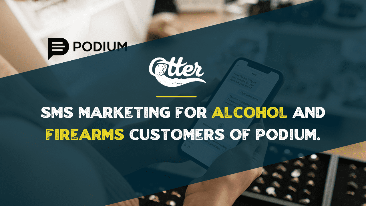 SMS Marketing for Alcohol and Firearms Customers of Podium.