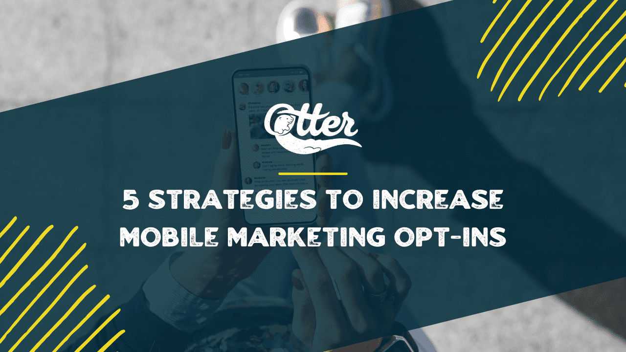 5 Strategies to Increase Mobile Marketing Opt-ins