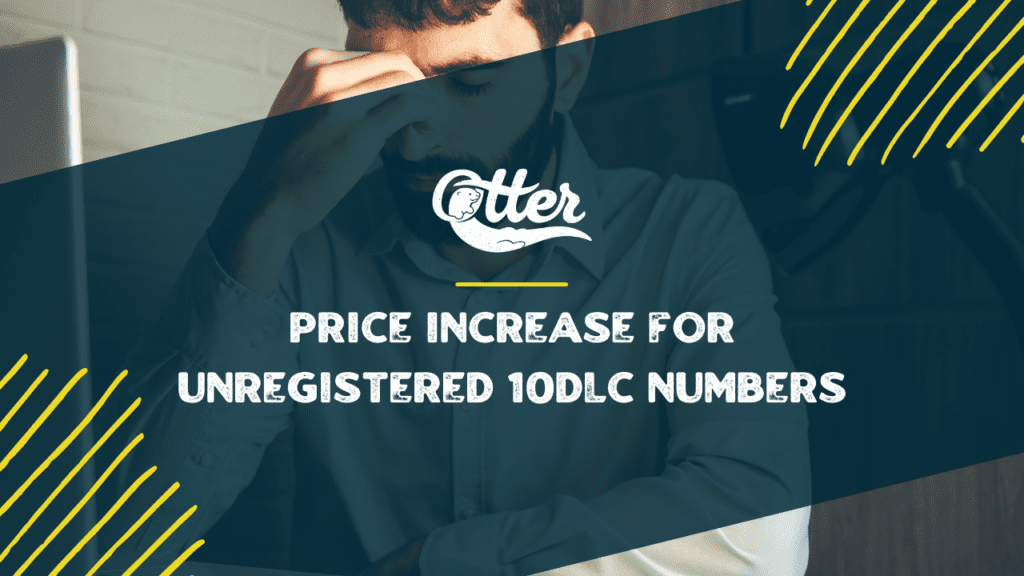 Navigating the Price Increase for Unregistered 10DLC Numbers_ A Comprehensive Guide