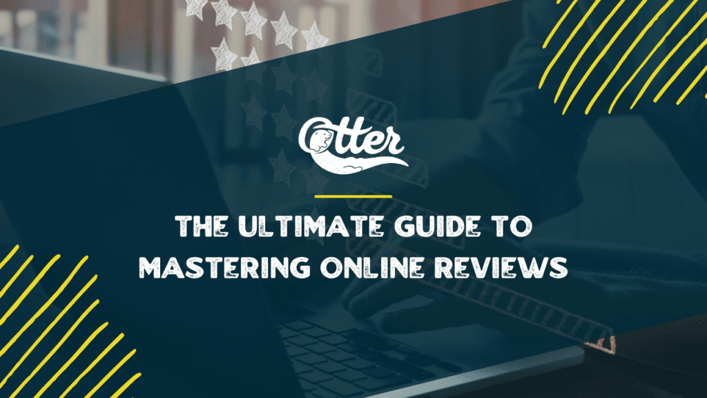 The Ultimate Guide to Mastering Online Reviews for Business Success