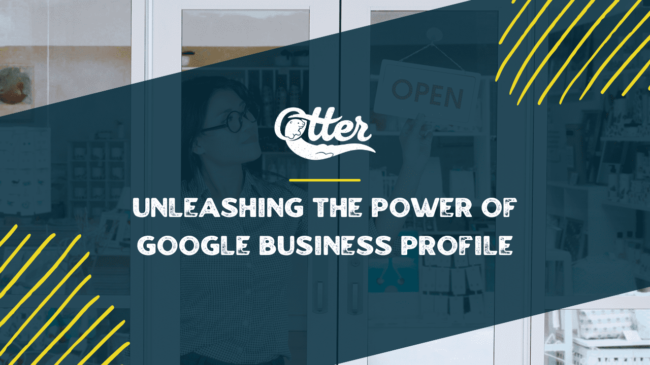 Unleashing the Power of Google Business Profile_ A Guide for Businesses