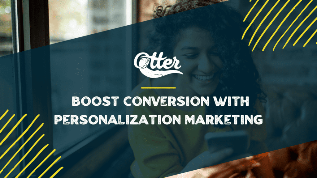 Boost Conversion with Personalization Marketing - OtterText