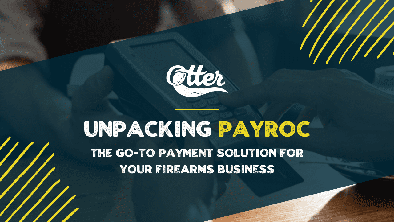 Unpacking Payroc: The Go-To Payment Solution for Your Firearms Business?