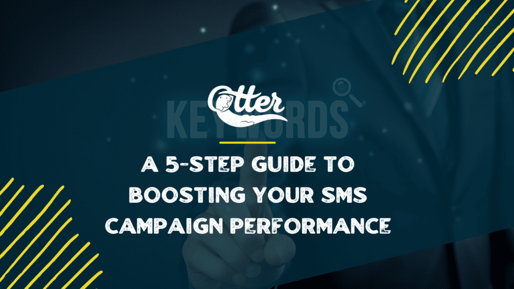 A 5-Step Guide to Boosting Your SMS Campaign Performance