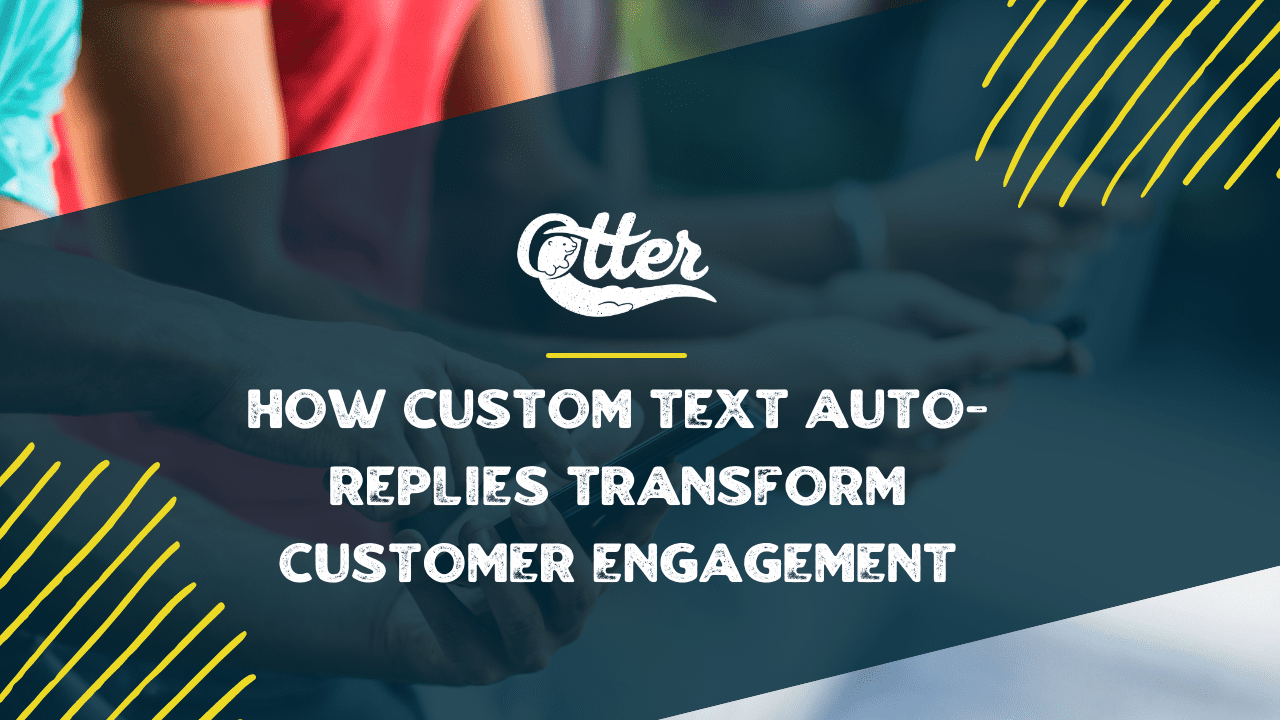 How SMS Autoresponders And Custom Text Auto-Replies Transform Customer Engagement