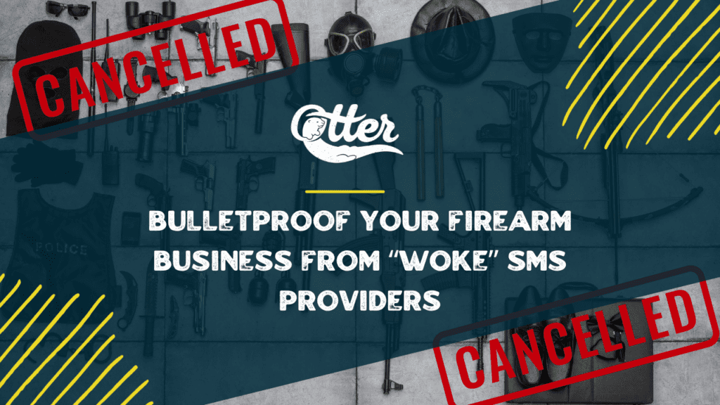 Bulletproof Your Firearm Business From “Woke” SMS Providers