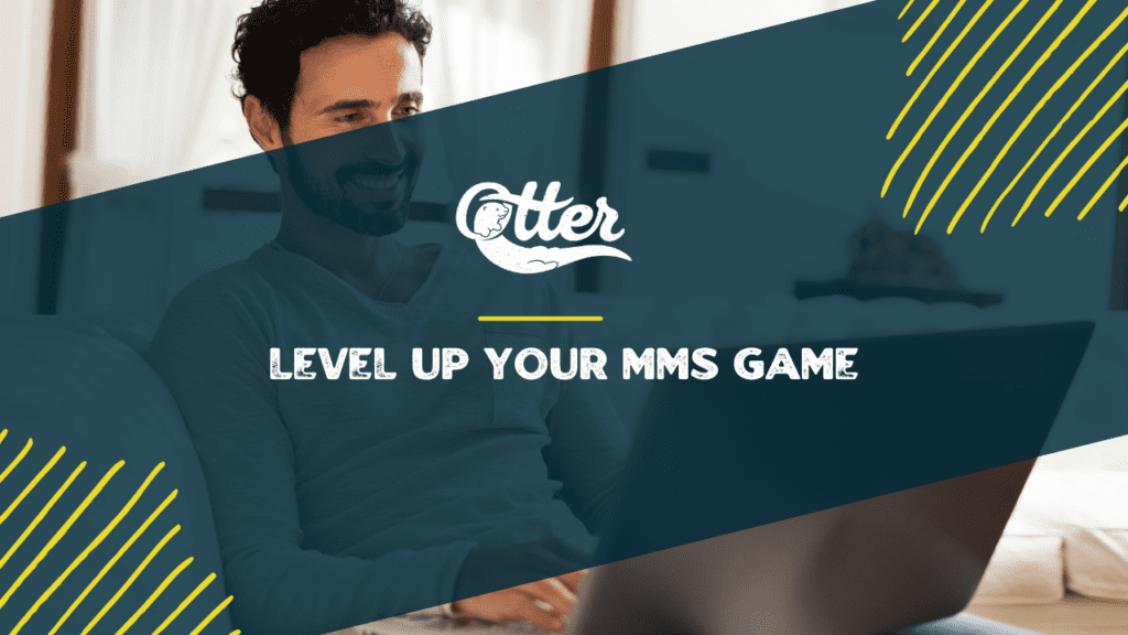 Level Up Your MMS Game